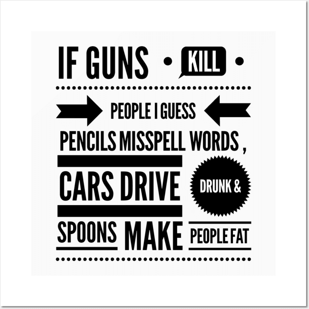 If Guns Kill People Wall Art by snkroffprint